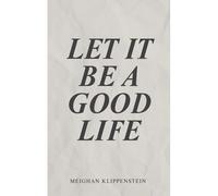 Let It Be A Good Life