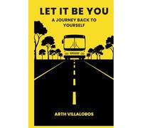 Let It Be You: A Journey Back to Yourself - How to Stop Seeking Approval, Release the Need to Be Understood, and Finally Come Home to Yourself