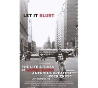 Let it Blurt The Life and Times of Lester Bangs Americas Greatest Rock Critic by Jim DeRogatis Jim Derogatis (Auteur)