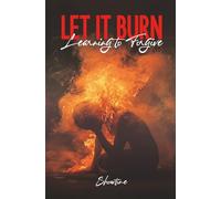 Let It Burn: Learning to Forgive
