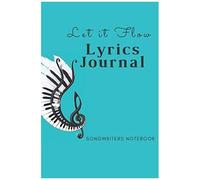Let It Flow Lyrics Journal: Songwriters Lyrics Notebook - Collage Rule Lined Writing And Notes Journal