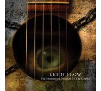 LET IT FLOW - The Momentary Touches To The Depths