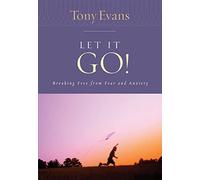 Let It Go!: Breaking Free Froom Fear And Anxiety