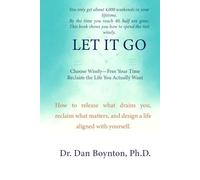 Let it Go: Choose Wisely, Free Your Time, and Reclaim the Life You Actually Want