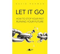 Let It Go: How to Stop Your Past Ruining Your Future