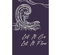 LET IT GO! LET IT FLOW! WAVE EDITION: A Phuckit Journal: Unleash Creativity, Release Stress, Embrace Flow
