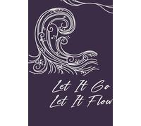 LET IT GO! LET IT FLOW! WAVE EDITION: A Phuckit Journal: Unleash Creativity, Release Stress, Embrace Flow
