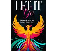 Let It Go: Releasing What No Longer Serves You