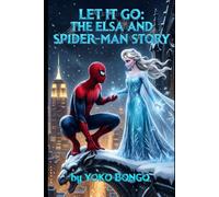 Let It Go: The Elsa and Spider-Man Story