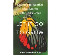 Let it go to Grow: Learning to Weather Life's Storms with God's Grace