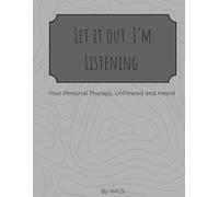 Let it out. I’m listening: A guided journal for venting, self-reflection, and healing.