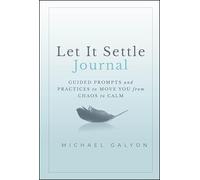 Let It Settle Journal – Exercices guidés et pratiques pour passer du chaos au calme