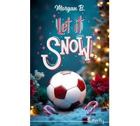 Let it snow - 2025 - Morgan B. - Butterfly Eds - broché - Roman