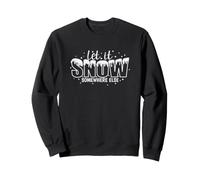 Let it Snow Quelque Part ailleurs Toboggan de la Saison d'hiver Sweatshirt