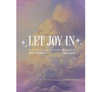 Let Joy In: A Collection of Calm Moments: Uplifting Mood Themed Display Books with 500 Lined Pages | Coffee Table Book for Home Decor | Size 8.25 x 11 in.