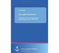 Let Justice Be Done: An Analysis Of Early Developments In English Common Law, 1066-1400
