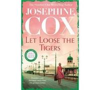 Let Loose the Tigers by Josephine Cox Josephine Cox (Auteur)