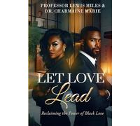 Let Love Lead: Reclaiming the Power of Black Love
