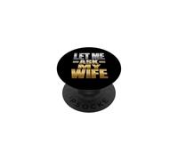 Let Me Ask My Wife Humour Audacieux pour Couples PopSockets PopGrip Adhésif