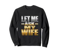 Let Me Ask My Wife Humour Audacieux pour Couples Sweatshirt