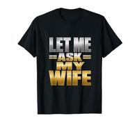 Let Me Ask My Wife Humour Audacieux pour Couples T-Shirt