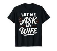 Let Me Ask My Wife/She Said No (Dos + Avant) drôle T-Shirt