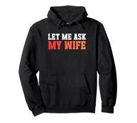 Let Me Ask My Wife She Said No - Funny Dad Humor Husband Sweat à Capuche