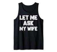 Let Me Ask My Wife She Said No Funny Husband Humour Débardeur