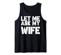 Let Me Ask My Wife She Said No Funny Husband Humour Débardeur