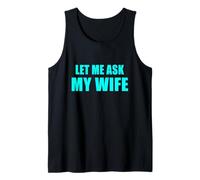 Let Me Ask My Wife - She Said No Funny Marriage Joke Débardeur