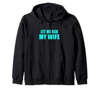 Let Me Ask My Wife - She Said No Funny Marriage Joke Sweat à Capuche