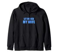Let Me Ask My Wife - She Said No Funny Marriage Joke Sweat à Capuche