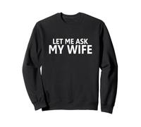 Let Me Ask My Wife - She Said No - Mari drôle Double Face Sweatshirt
