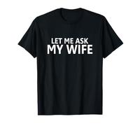 Let Me Ask My Wife - She Said No - Mari drôle Double Face T-Shirt