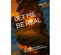 LET ME BE REAL: One Hour. Six Strangers. A Night That Changes Everything.