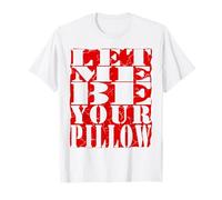 Let Me Be Your Pillow - Funny Lovers Special Day T-Shirt