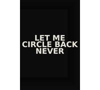Let Me Circle Back Never - Funny Meeting Notes for Coworkers, Managers & Corporate Survivors | 6x9 Lined Journal | 100 Pages