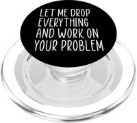 Let Me Drop Everything and Work on Your Problem PopSockets PopGrip pour MagSafe