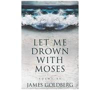 Let Me Drown With Moses