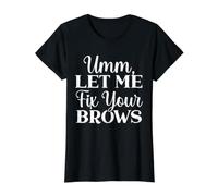 Let Me Fix Your Brows Lash Expert Microblading Cosmétique T-Shirt Graphique avec Valeur