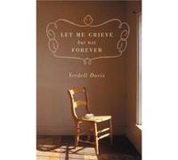 Let Me Grieve But Not Forever by Created by Verdell Davis Verdell Davis (Auteur)