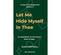 Let Me Hide Myself in Thee: Meditations on the Hymn Rock of Ages