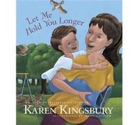 Let Me Hold You Longer by Karen Kingsbury Karen Kingsbury (Auteur)