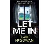 Let Me In by Claire McGowan Claire McGowan (Auteur)