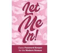 Let Me In! Classy Password Keeper for the Modern Woman: An Elegant Internet Password keeper for Women | Keep Track of Logins, Emails, and More