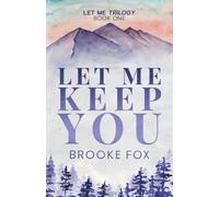 Let Me Keep You: A Second Chance Small Town Romance