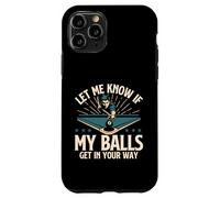 Let Me Know If My Balls Get in Your Way - Billard Pool Coque pour iPhone 11 Pro