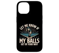 Let Me Know If My Balls Get in Your Way - Billard Pool Coque pour iPhone 14