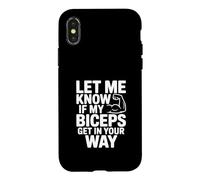 Let Me Know If My Biceps Get in Your Way Gym Humour Coque pour iPhone X/XS