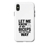 Let Me Know If My Biceps Get in Your Way Gym Humour Coque pour iPhone X/XS